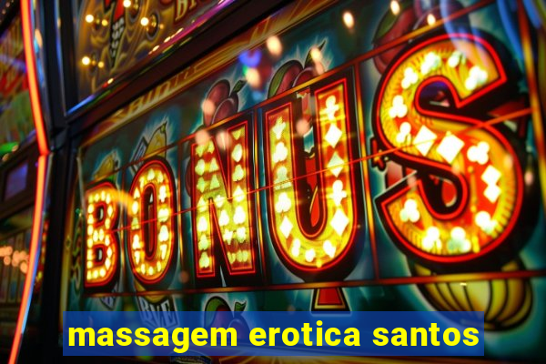 massagem erotica santos